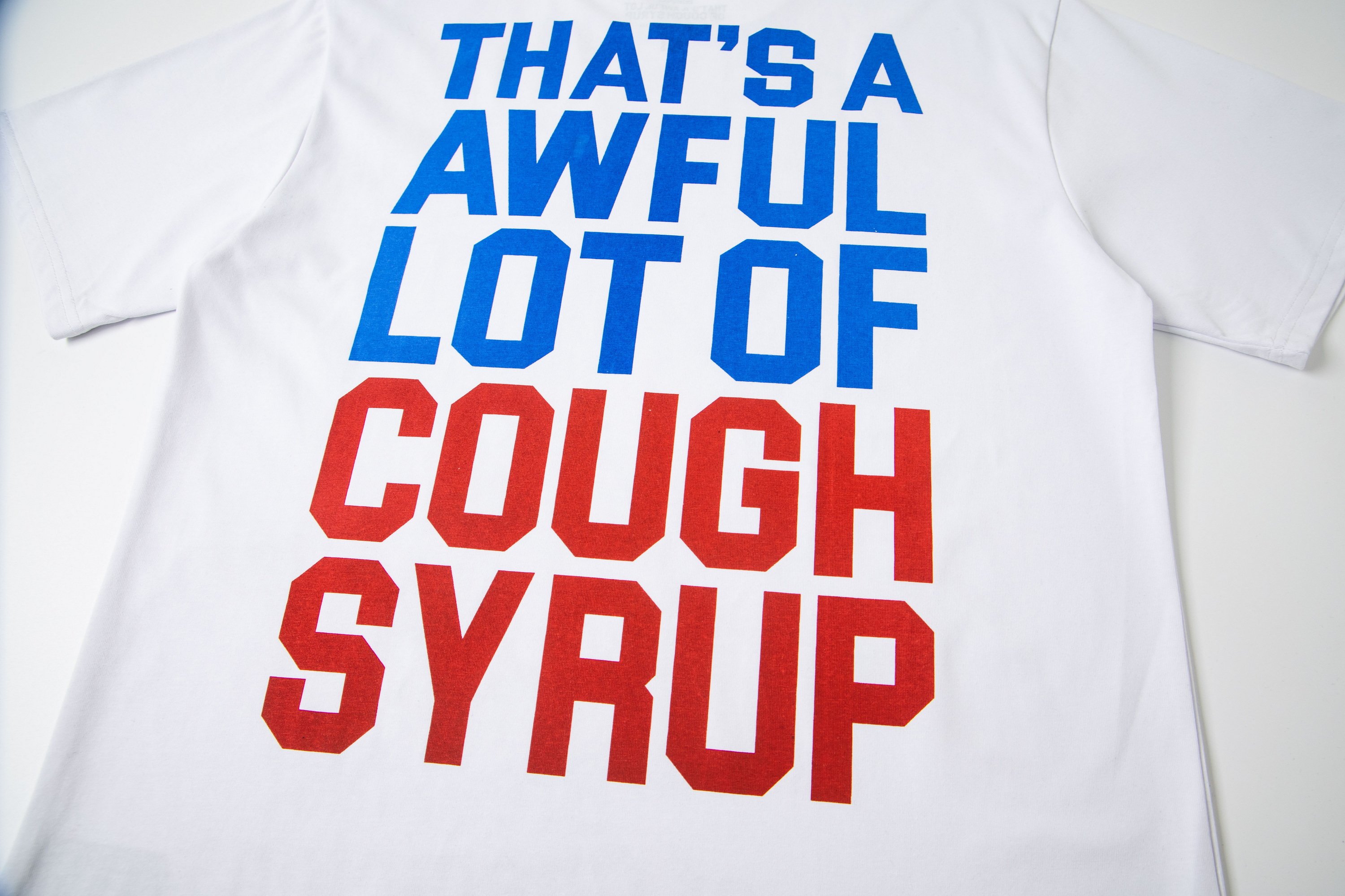 THAT’S A AWFUL LOT OF COUGH SYRUP The Breakfast of Champions Tee